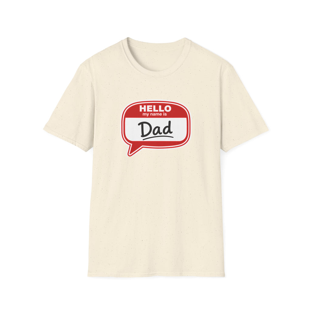 "Hello My Name Is Dad" T-Shirt — Funny New Dad / Father's Day Gift