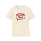 "Hello My Name Is Dad" T-Shirt — Funny New Dad / Father's Day Gift