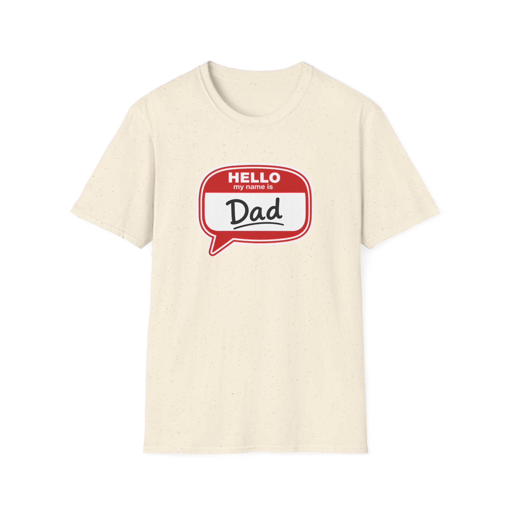"Hello My Name Is Dad" T-Shirt — Funny New Dad / Father's Day Gift
