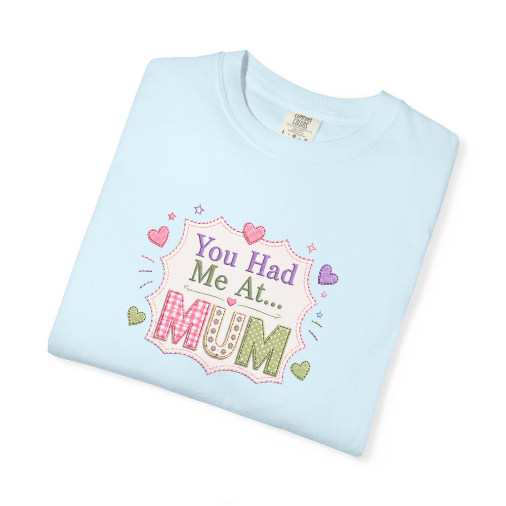 You Had Me at Mum T-Shirt — Cute Mother's Day Tee