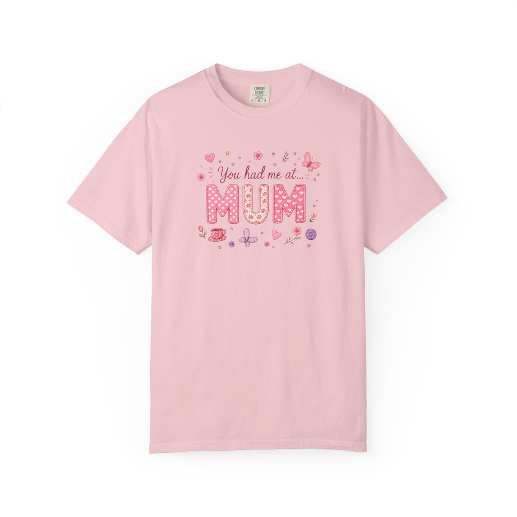 You Had Me at Mum T-Shirt — Cute Pink Mother's Day Tee