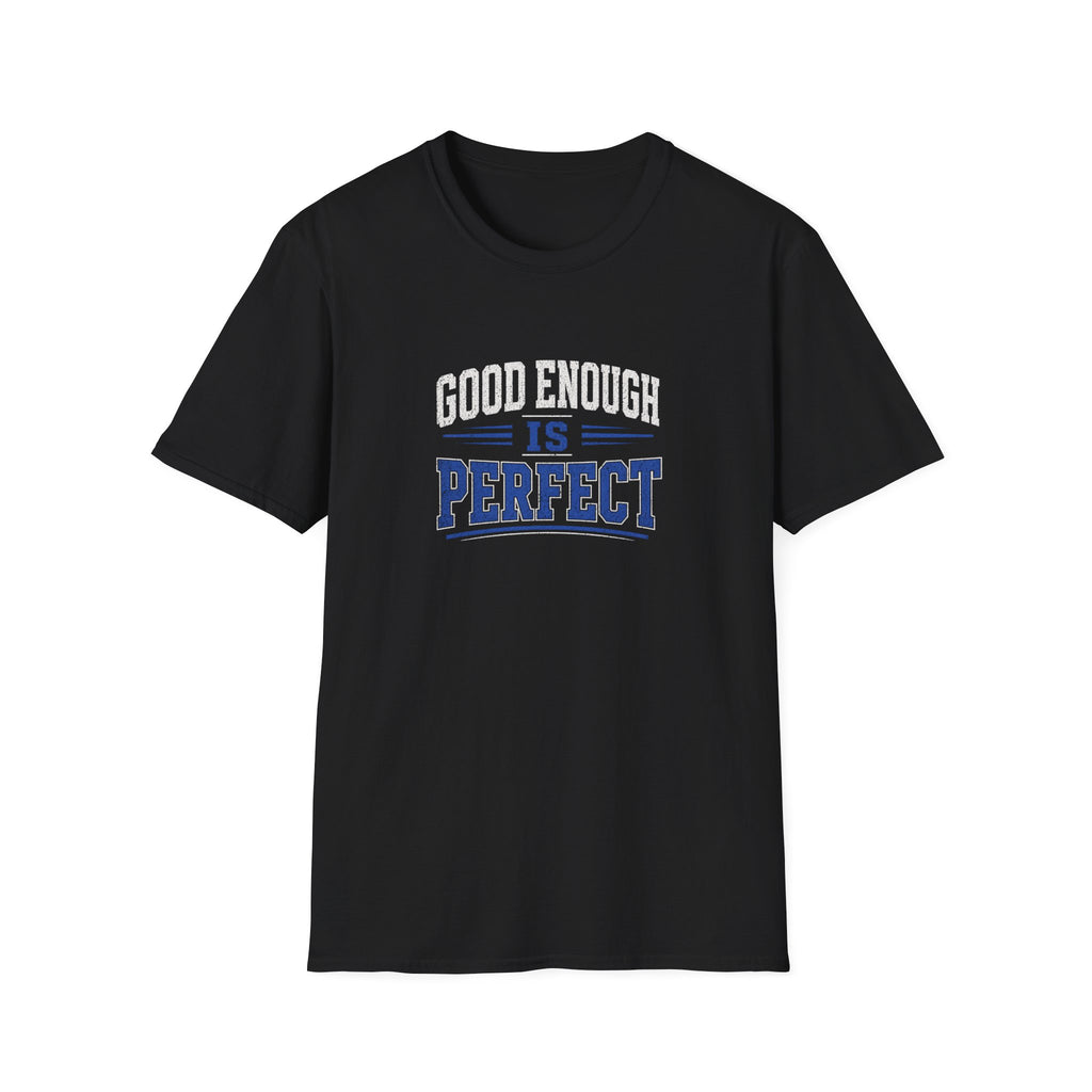 T-Shirt — "Good Enough Is Perfect" Graphic Tee | Motivational Casual Shirt