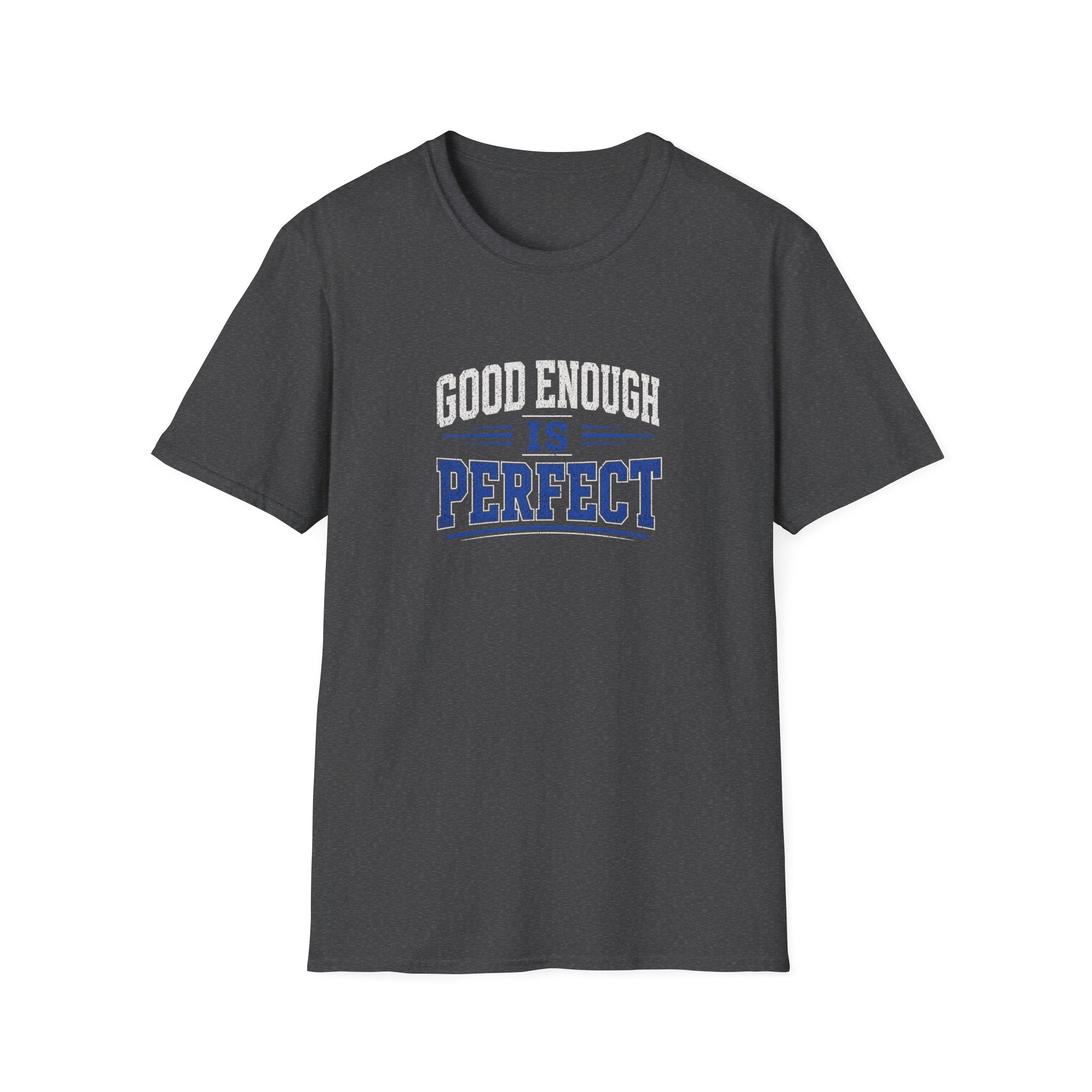 T-Shirt — "Good Enough Is Perfect" Graphic Tee | Motivational Casual Shirt