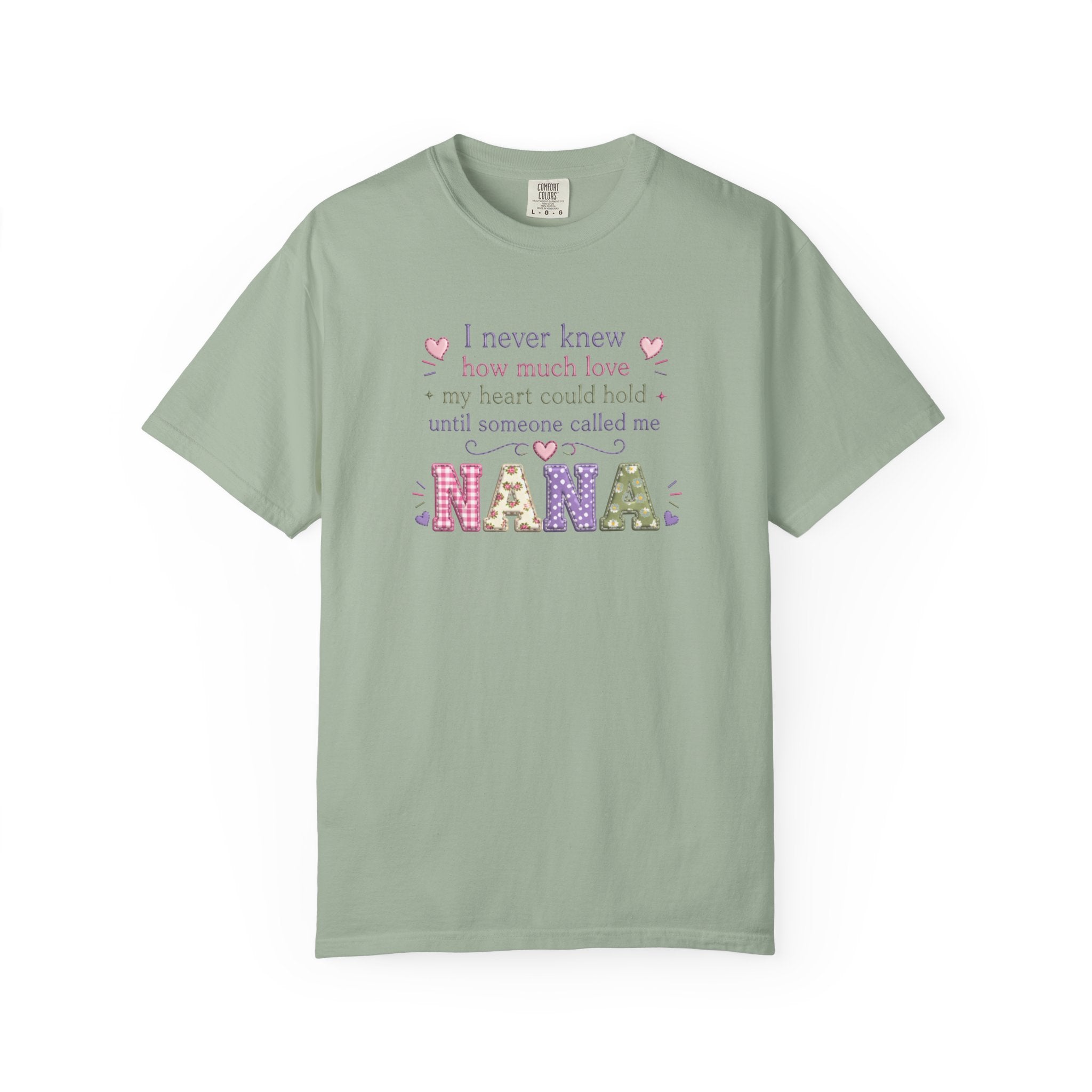 Nana T-Shirt — "I Never Knew How Much Love My Heart Could Hold Until Someone Called Me Nana" — Floral Grandma Gift
