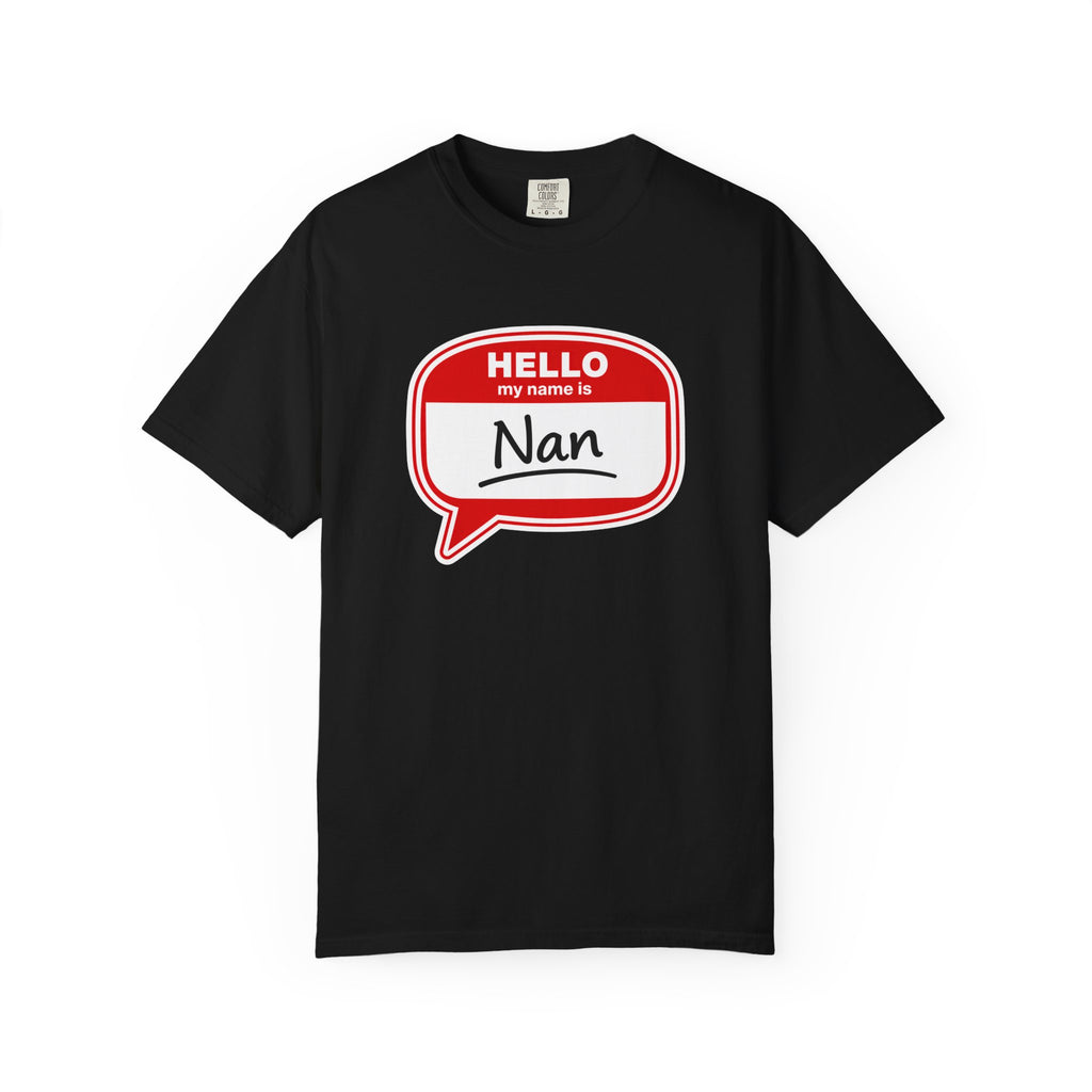 Hello My Name Is Nan T-Shirt — Funny Nan Name Tag Tee, Gift for Grandma