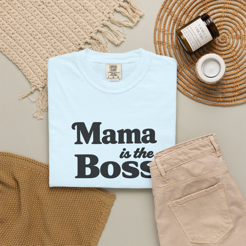 Mama is the Boss T-Shirt — Funny Mom Graphic Tee, Mother's Day Gift