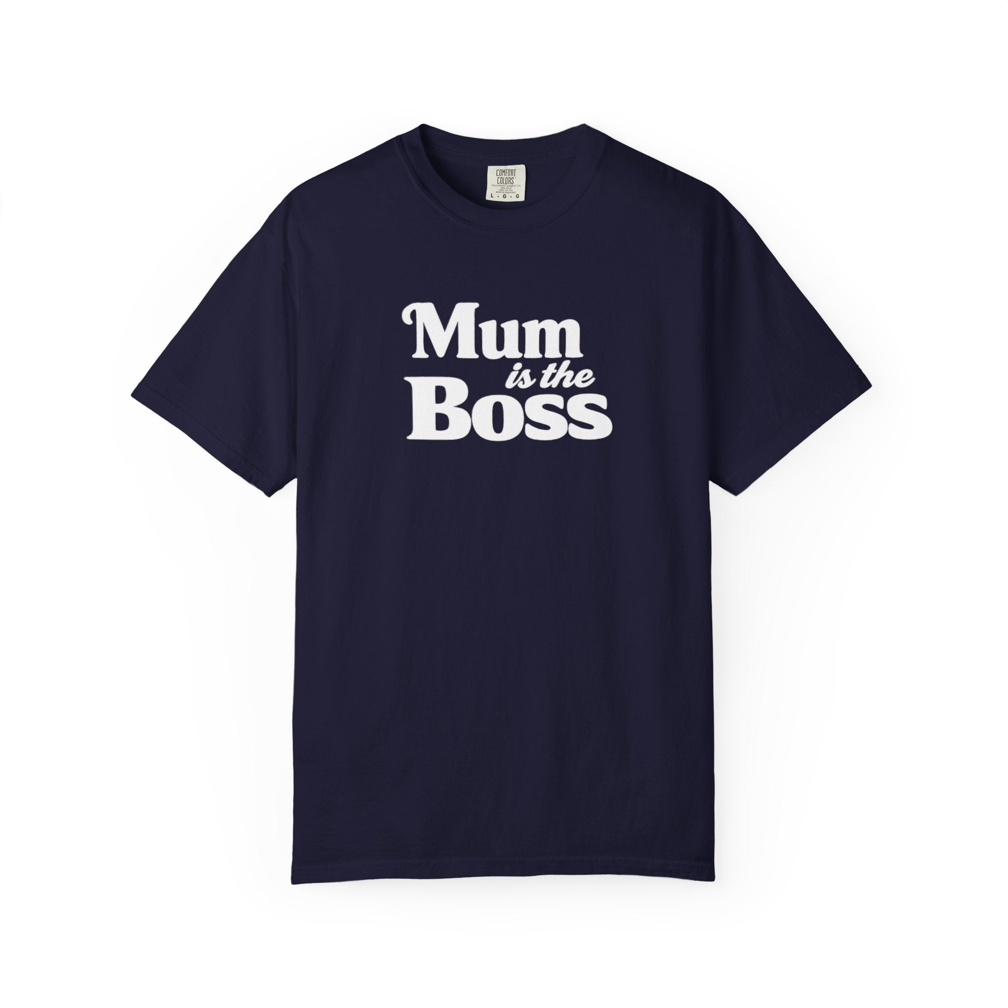 Mum Is The Boss T-Shirt — Funny Mother's Day Tee for Proud Moms