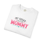 My Squad Calls Me Mommy T-Shirt
