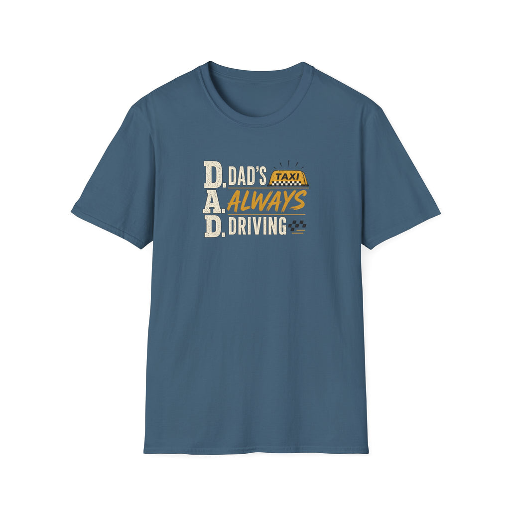 Dad’s Always Driving T‑Shirt – Funny Taxi Driver Father’s Day Tee