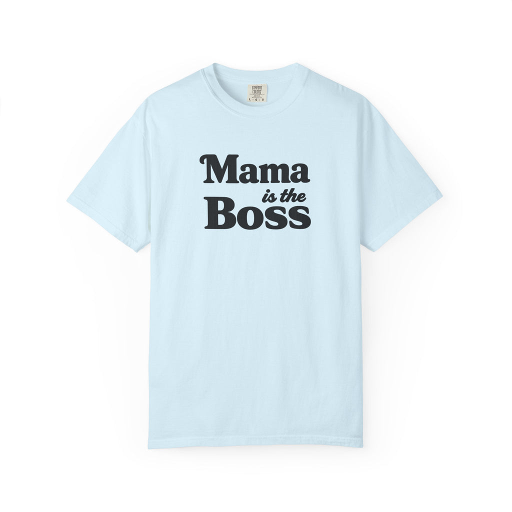 Mama is the Boss T-Shirt — Funny Mom Graphic Tee, Mother's Day Gift