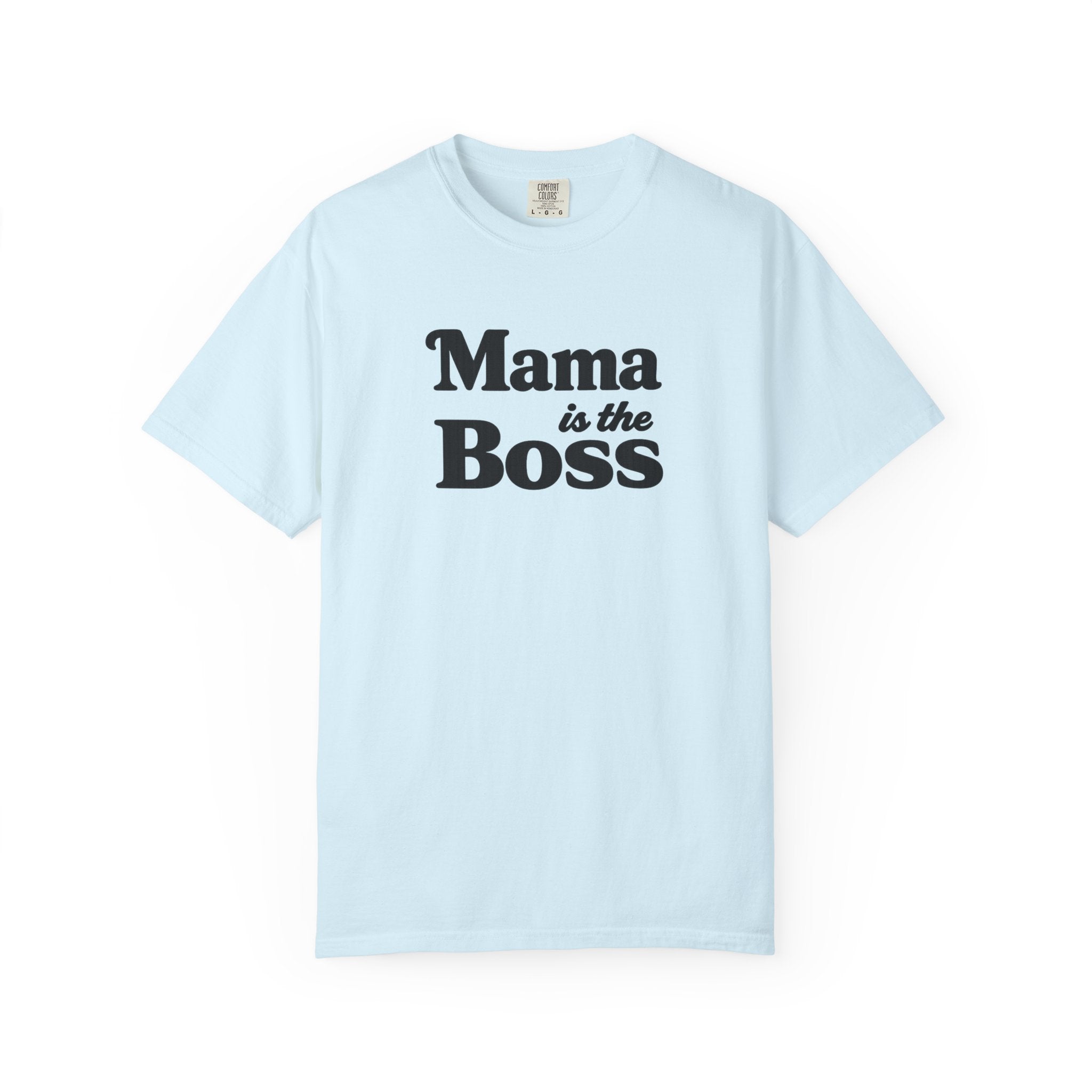 Mama is the Boss T-Shirt — Funny Mom Graphic Tee, Mother's Day Gift