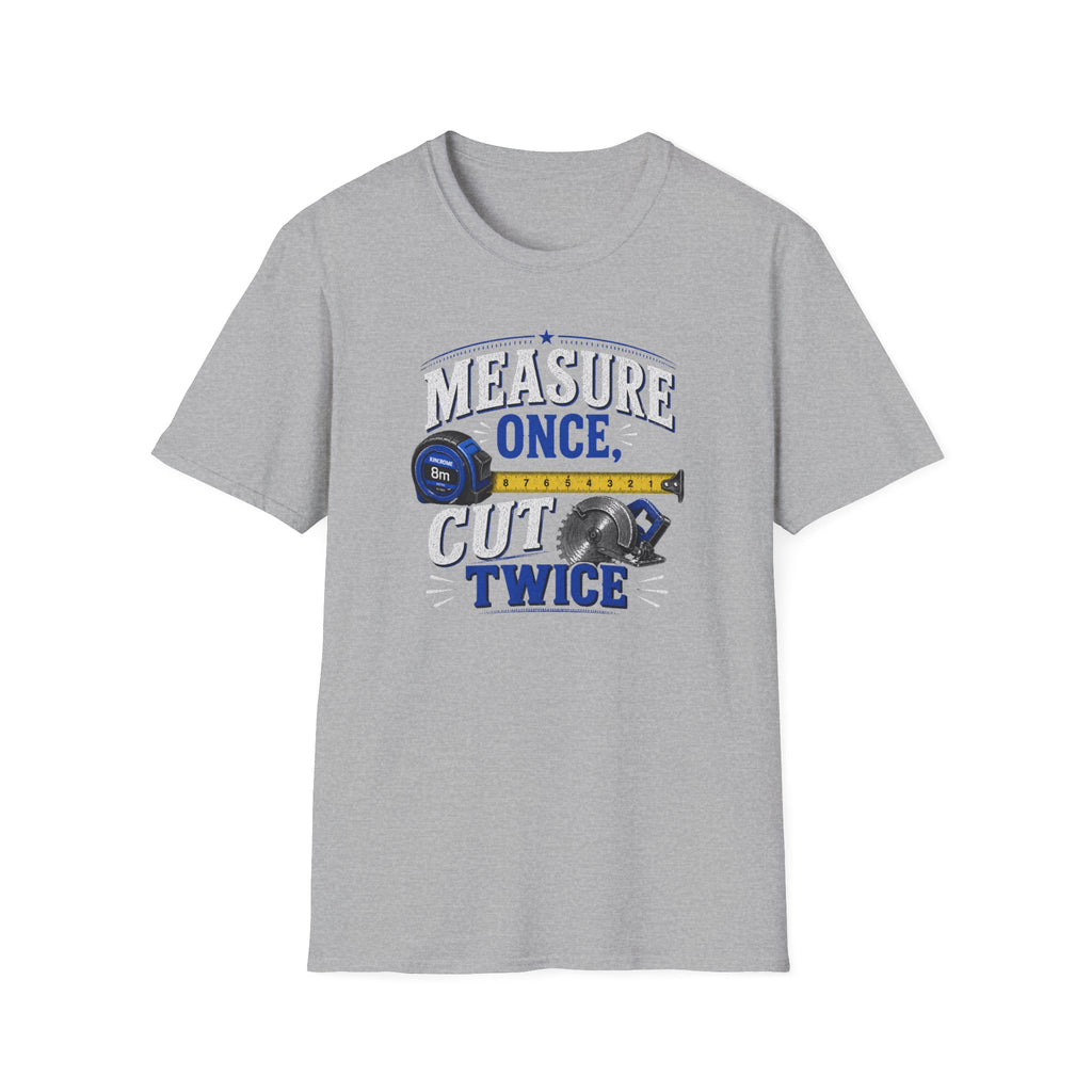 T-Shirt — "Measure Once, Cut Twice" Carpenter Tape Measure Design