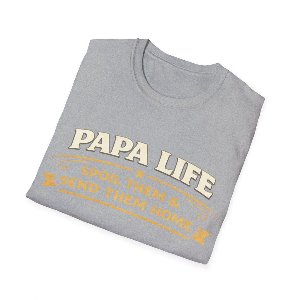Papa Life T-Shirt — "Spoil Them & Send Them Home" Grandfather Gift