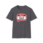 "Hello My Name Is Dad" T-Shirt — Funny New Dad / Father's Day Gift