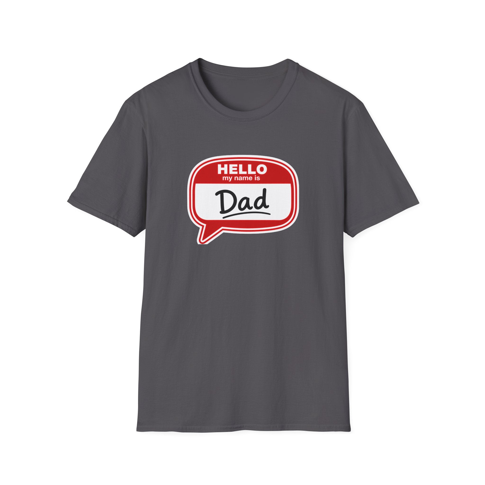 "Hello My Name Is Dad" T-Shirt — Funny New Dad / Father's Day Gift