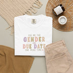 Gender Reveal Due Date T-Shirt — "Ask Me the Gender and Due Date One More Time"