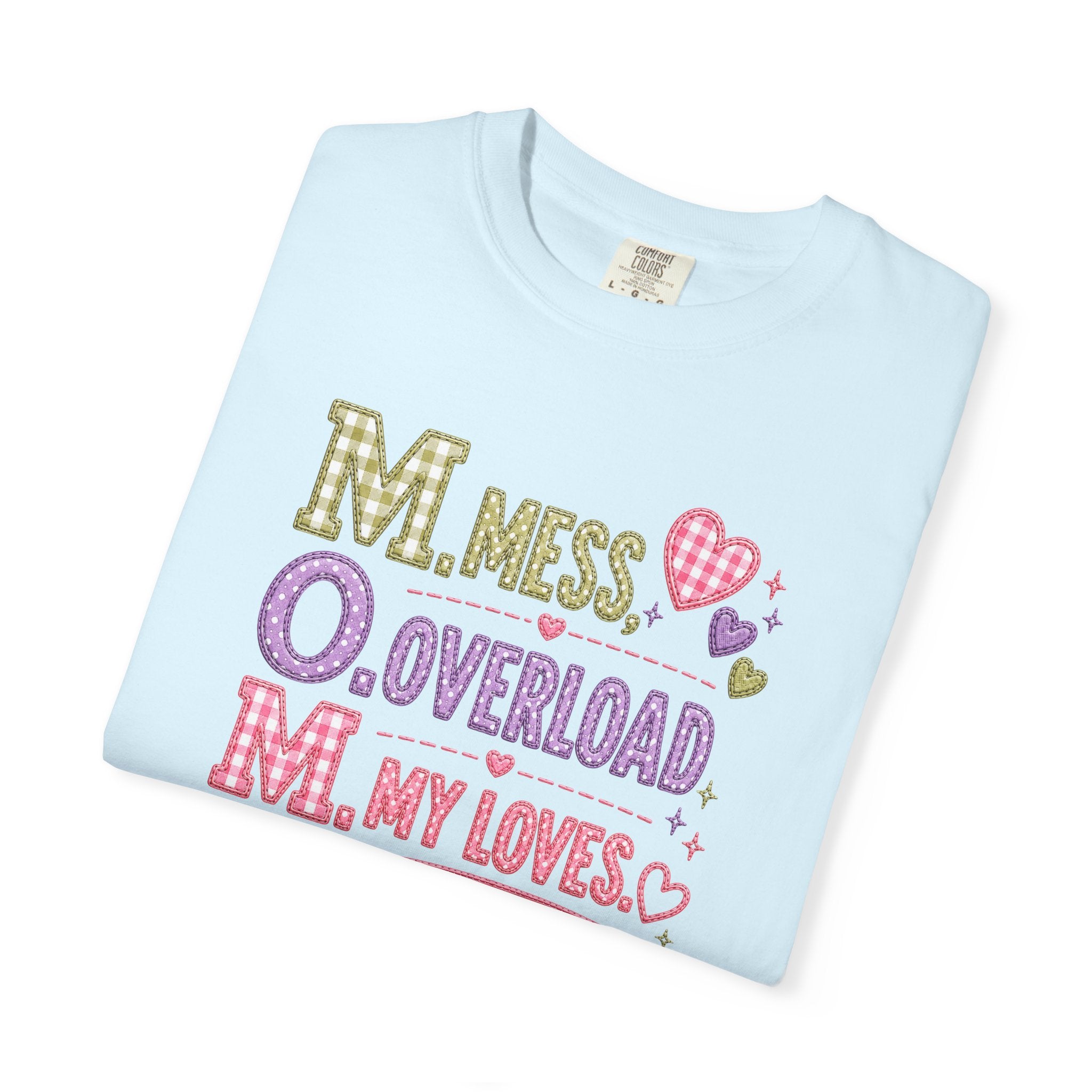 T-Shirt — "M.O.M. Mess, Overload, My Loves" Cute Mom Acronym Graphic Tee