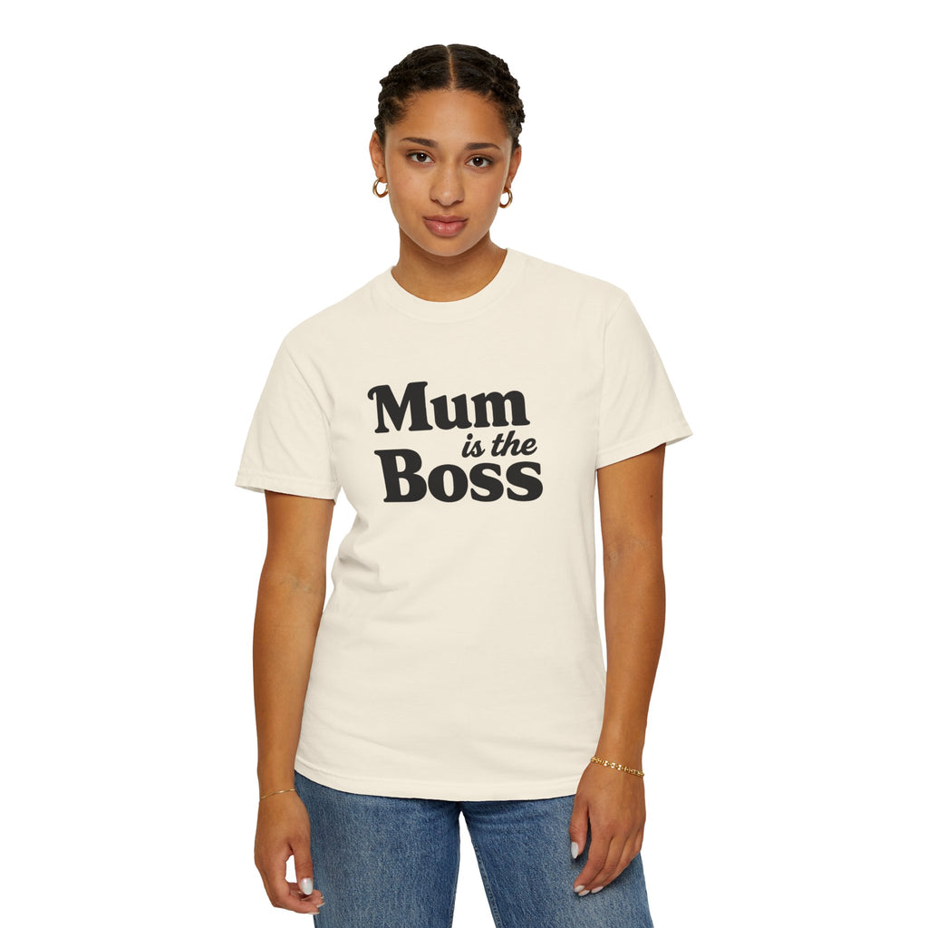 Mum Is The Boss T-Shirt — Funny Mother's Day Tee for Proud Moms