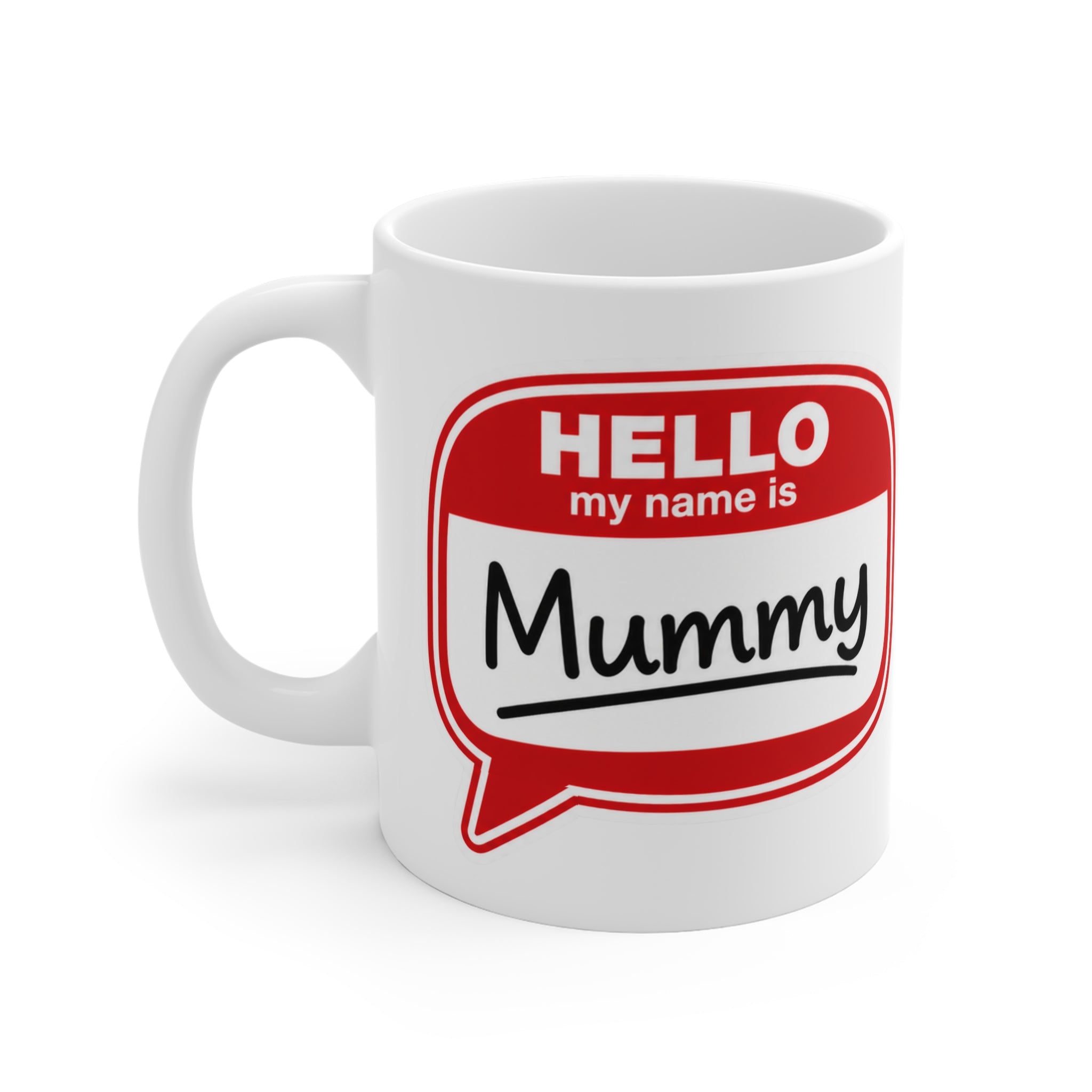 Mug - "Hello My Name Is Mummy" 11oz Novelty Coffee Cup