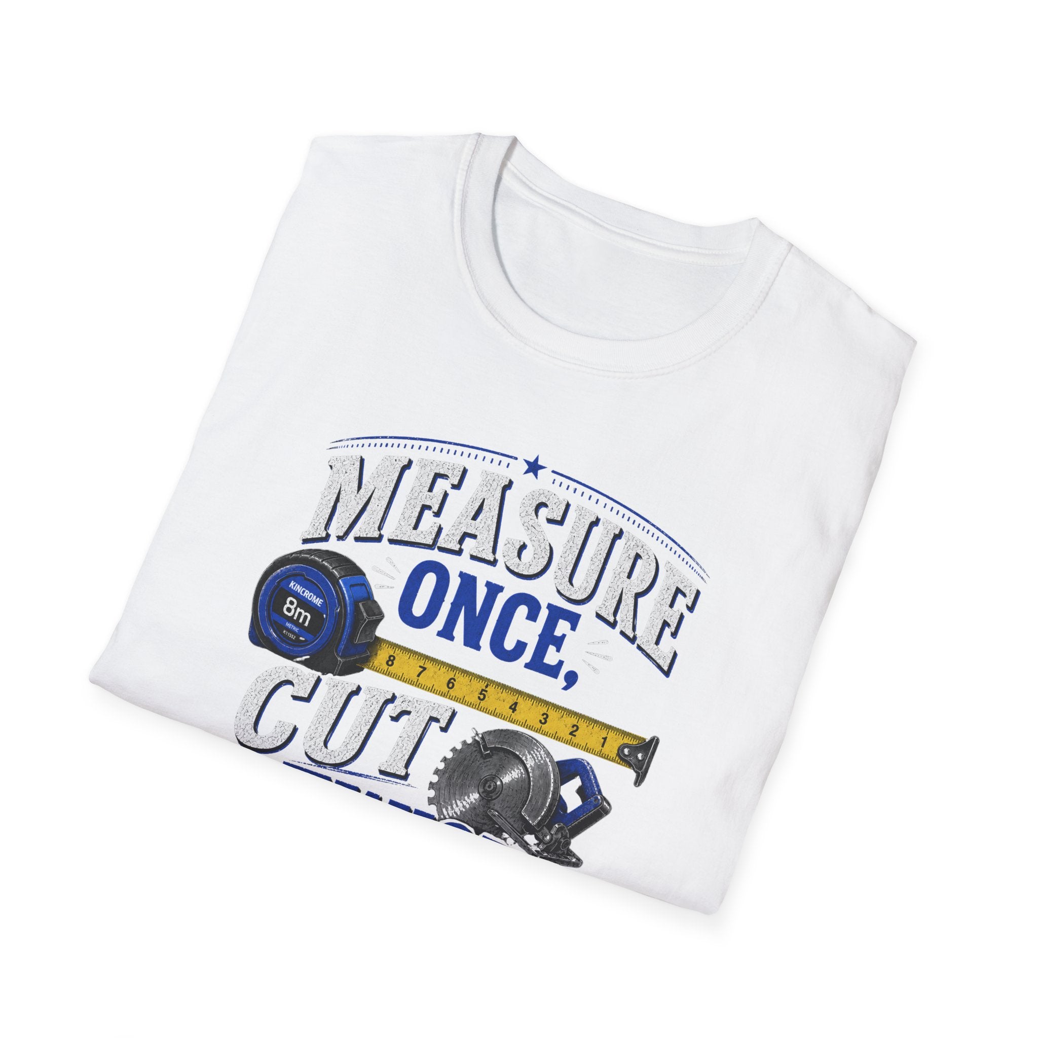 T-Shirt — "Measure Once, Cut Twice" Carpenter Tape Measure Design