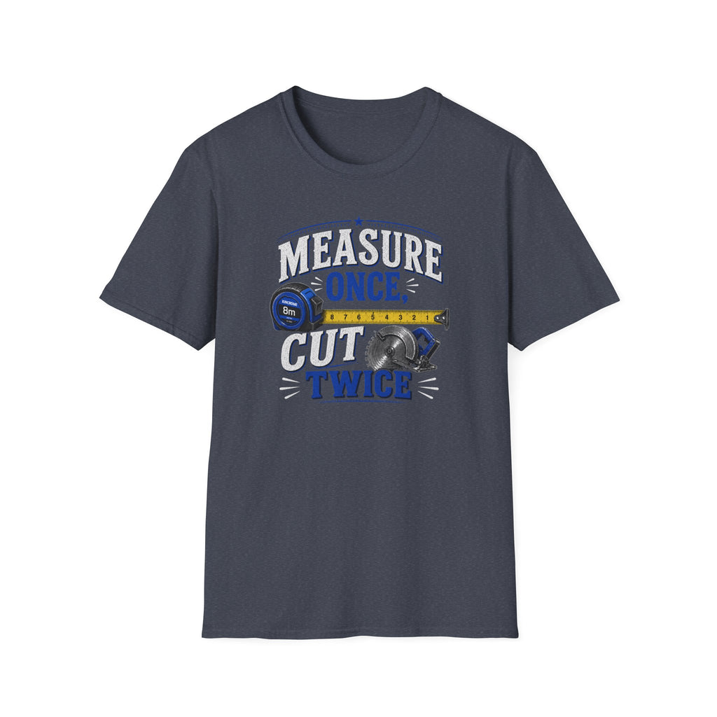 T-Shirt — "Measure Once, Cut Twice" Carpenter Tape Measure Design