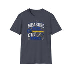T-Shirt — "Measure Once, Cut Twice" Carpenter Tape Measure Design