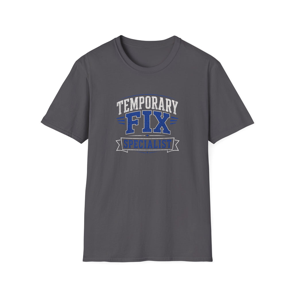 Temporary Fix Specialist T-Shirt — Funny Handyman / DIY Repair Crew Shirt