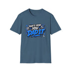 That’s How You Dad It T-Shirt