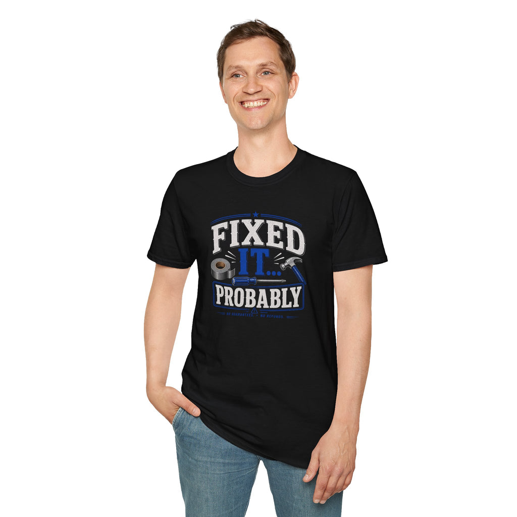 Fixed It... Probably T-Shirt — Funny DIY Handyman Repair Tee