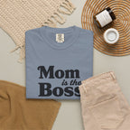 Mom is the Boss T-Shirt — Funny Mother's Day Tee