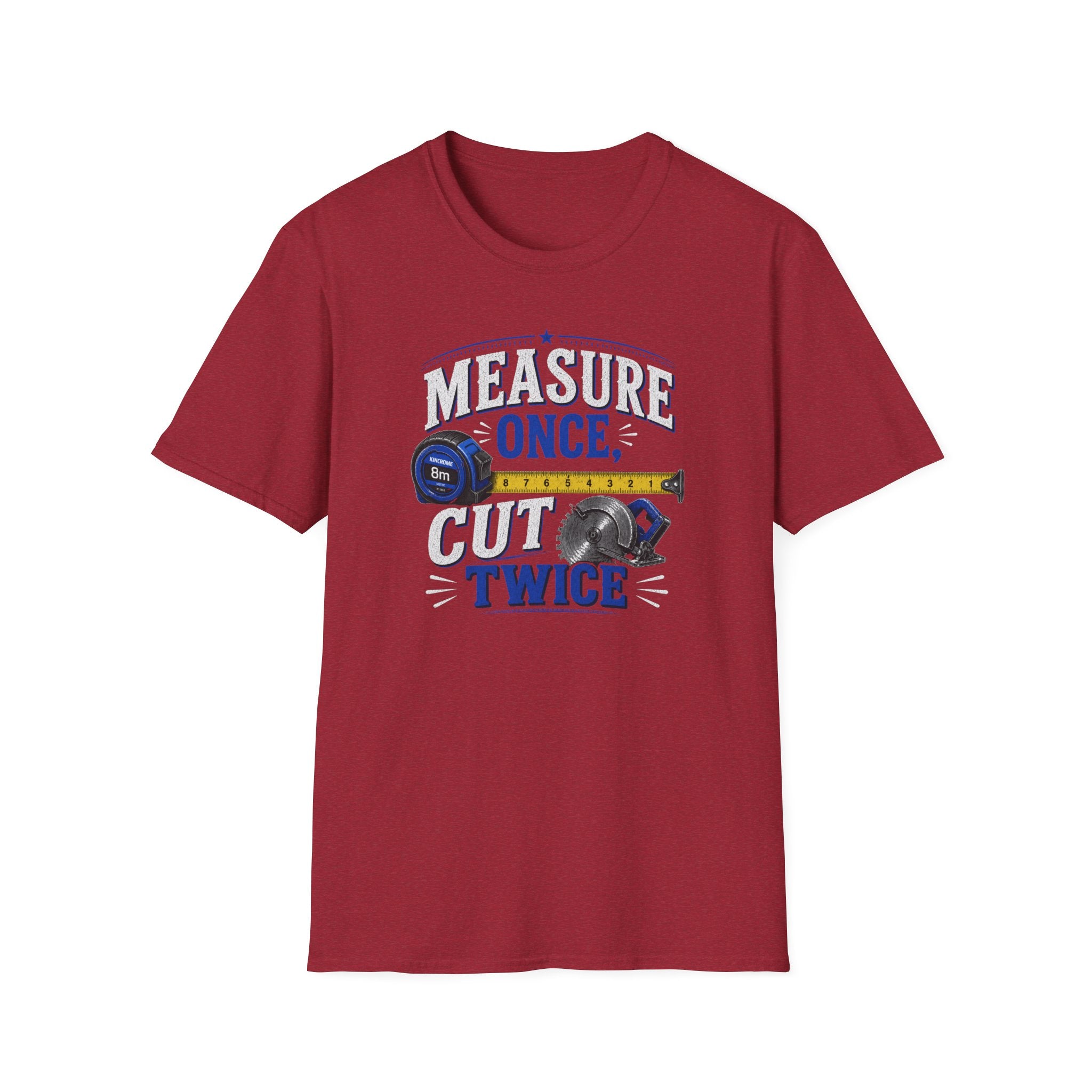 T-Shirt — "Measure Once, Cut Twice" Carpenter Tape Measure Design