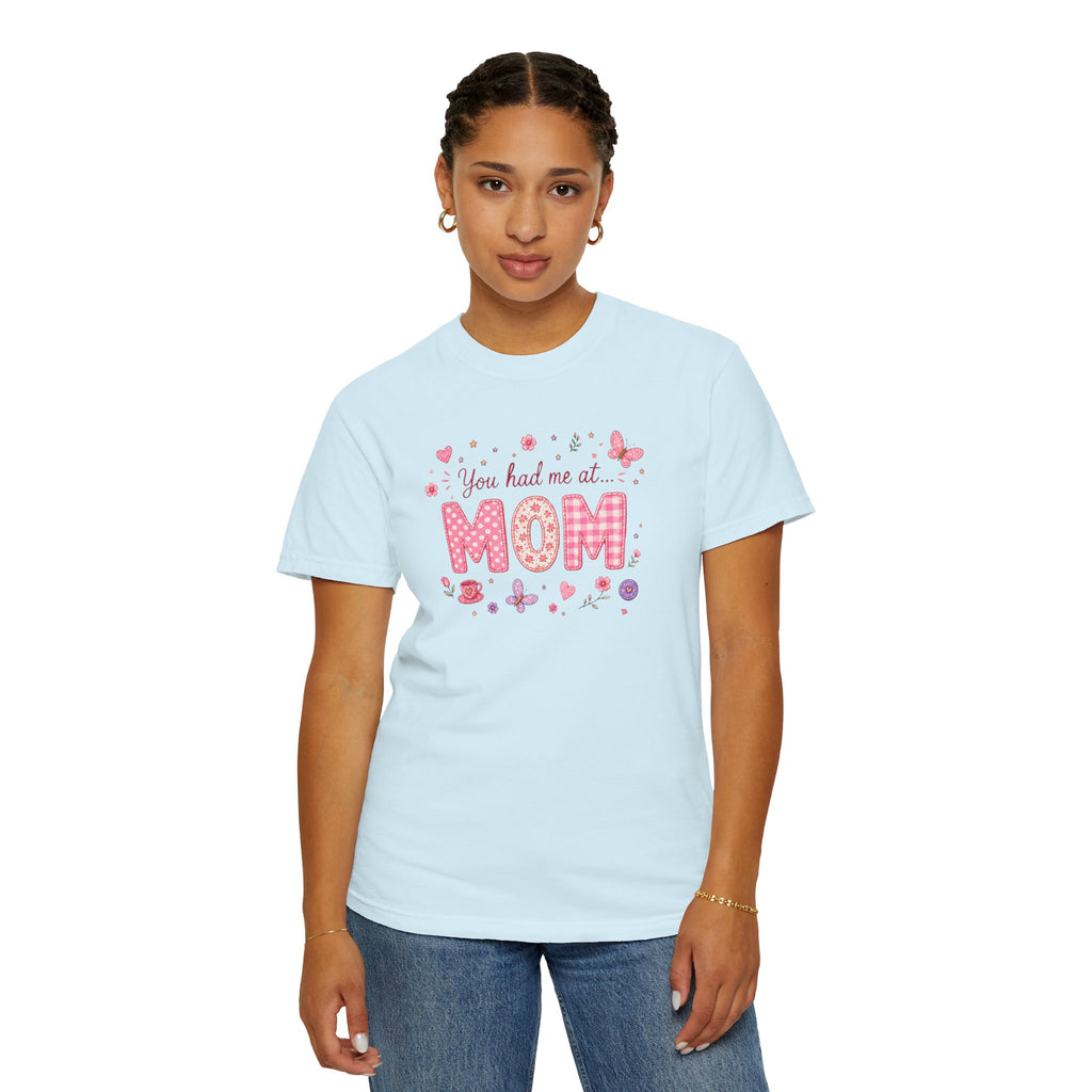 You Had Me at MOM Floral T-Shirt