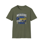 T-Shirt — "Measure Once, Cut Twice" Carpenter Tape Measure Design