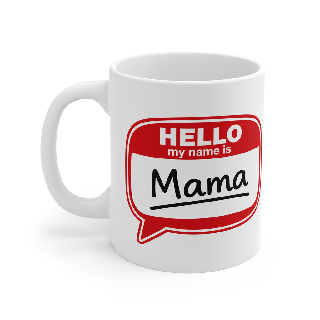 Mama Mug — "Hello My Name Is Mama" Coffee Cup, Cute Gift for Moms, Mother's Day