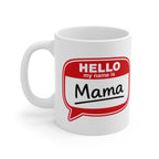 Mama Mug — "Hello My Name Is Mama" Coffee Cup, Cute Gift for Moms, Mother's Day
