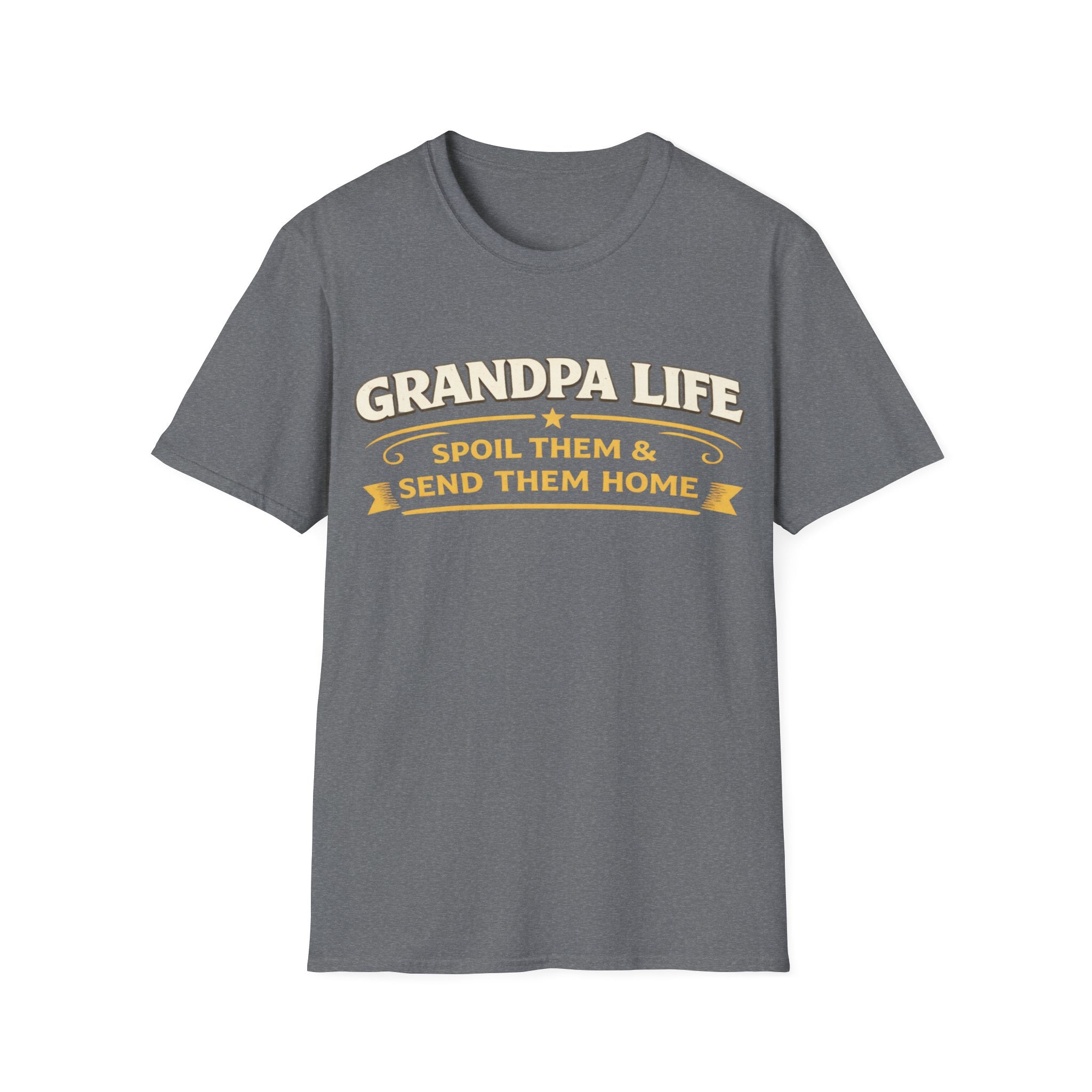 Grandpa Life T-Shirt — "Spoil Them & Send Them Home" Funny Grandpa Tee