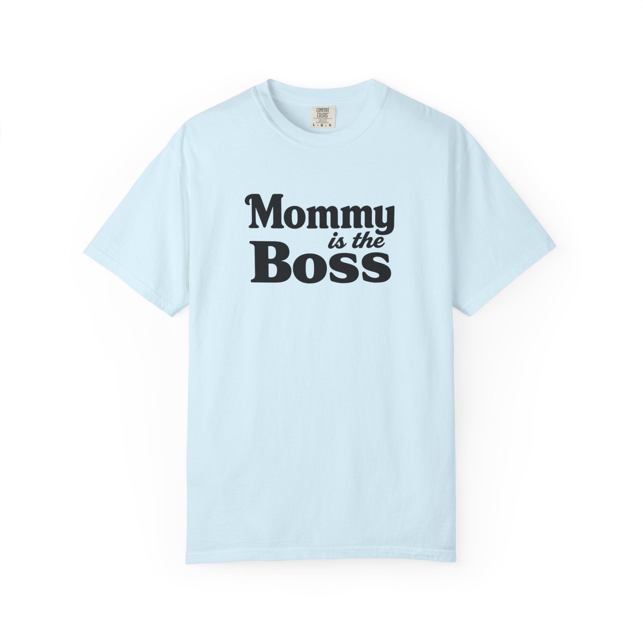 Mommy Is The Boss T-Shirt — Funny Mother's Day Tee for Moms