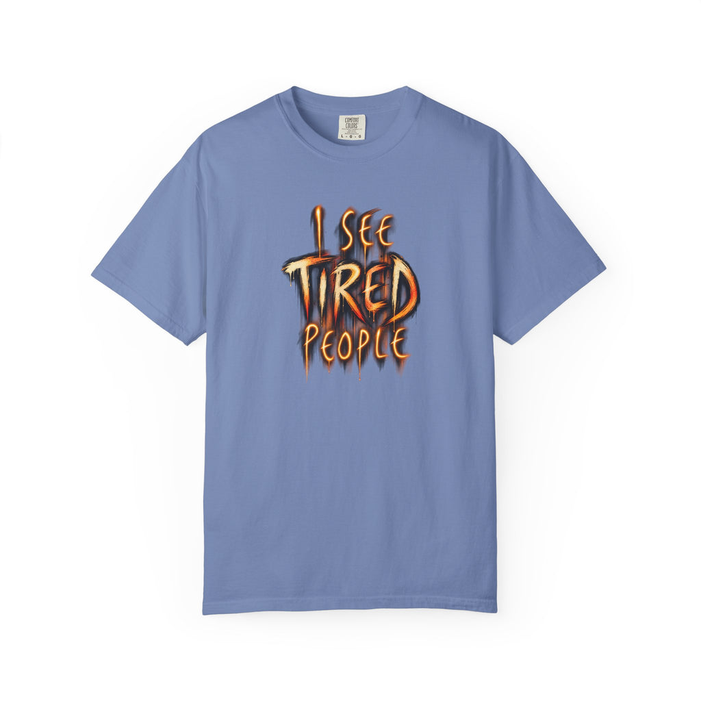 Funny "I See Tired People" T-Shirt