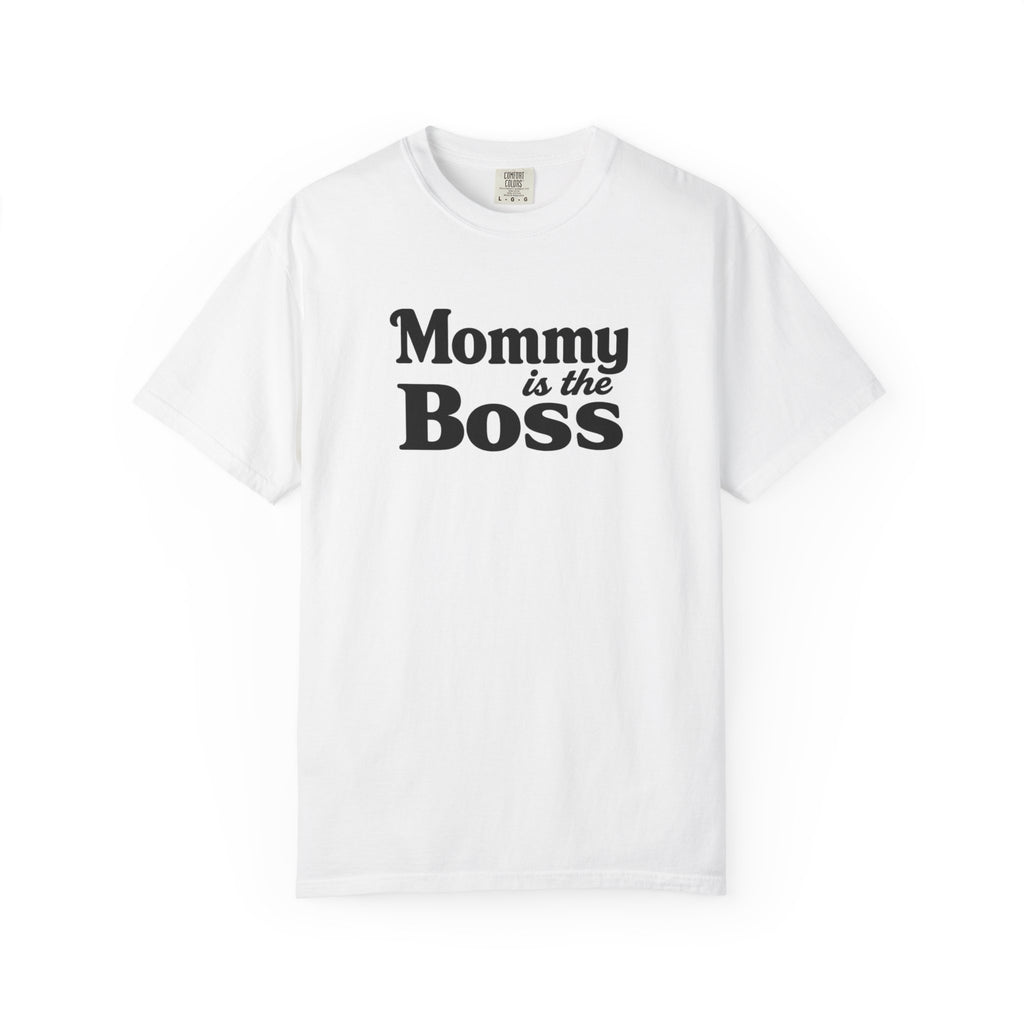 Mommy Is The Boss T-Shirt — Funny Mother's Day Tee for Moms