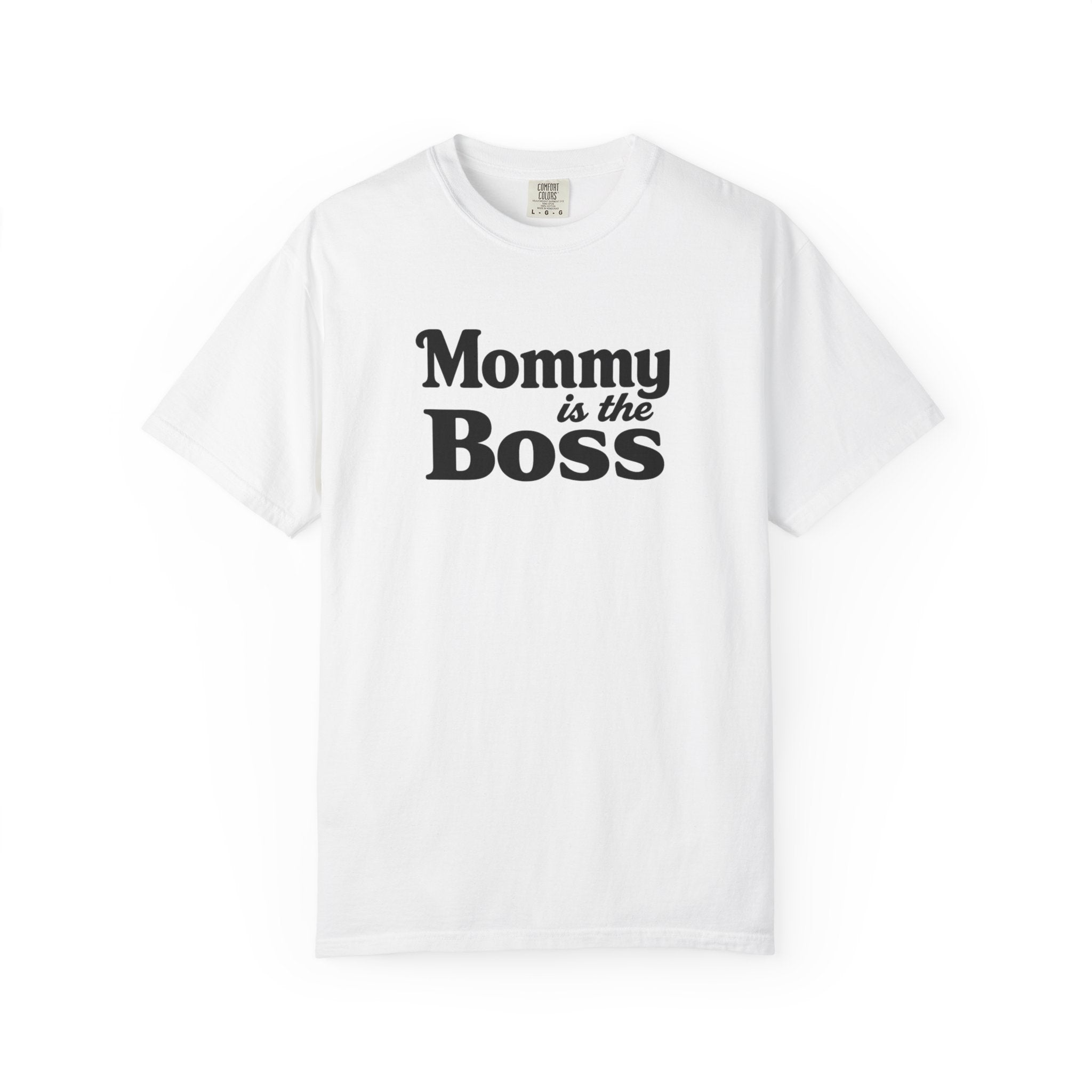 Mommy Is The Boss T-Shirt — Funny Mother's Day Tee for Moms
