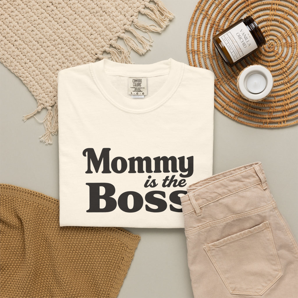 Mommy Is The Boss T-Shirt — Funny Mother's Day Tee for Moms