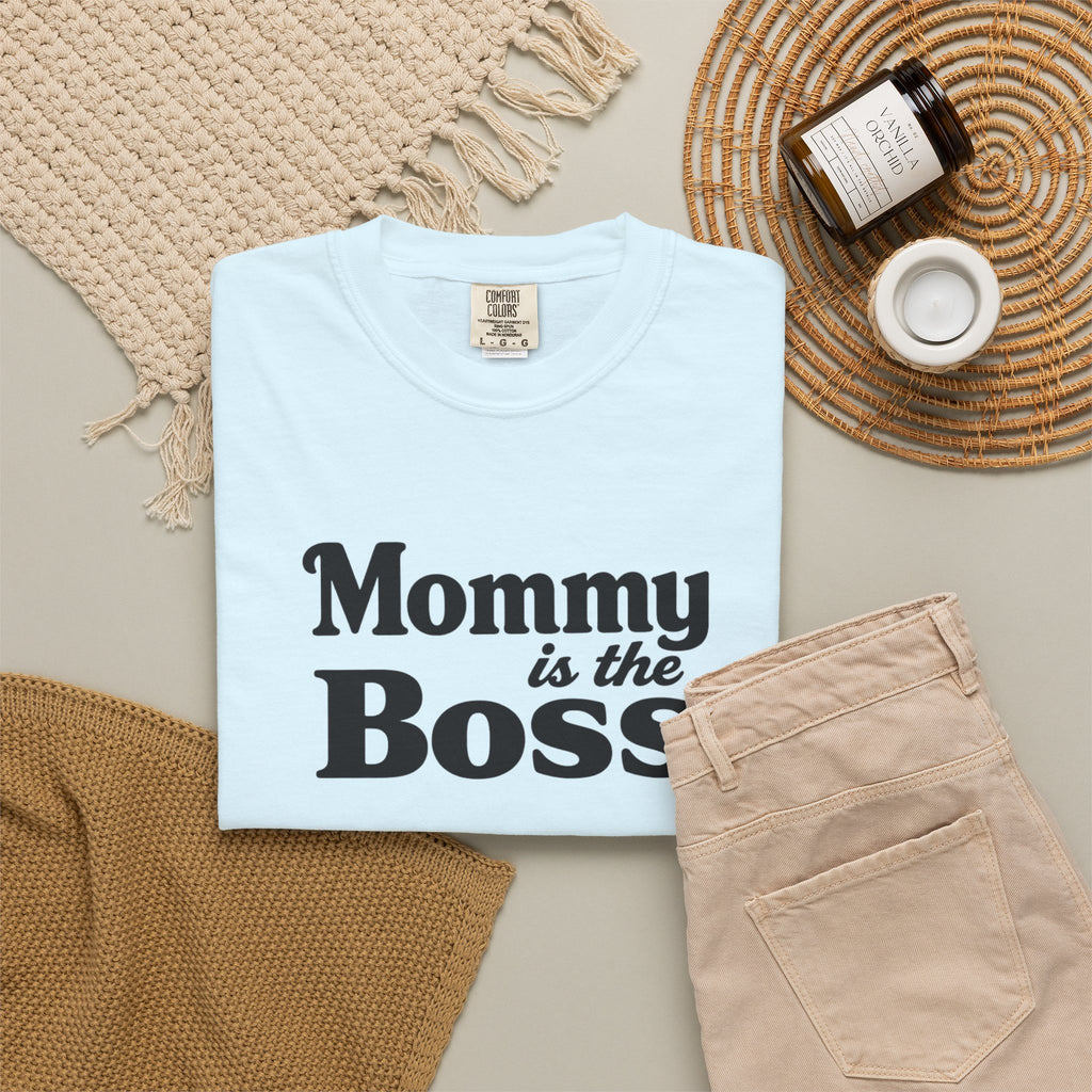 Mommy Is The Boss T-Shirt — Funny Mother's Day Tee for Moms
