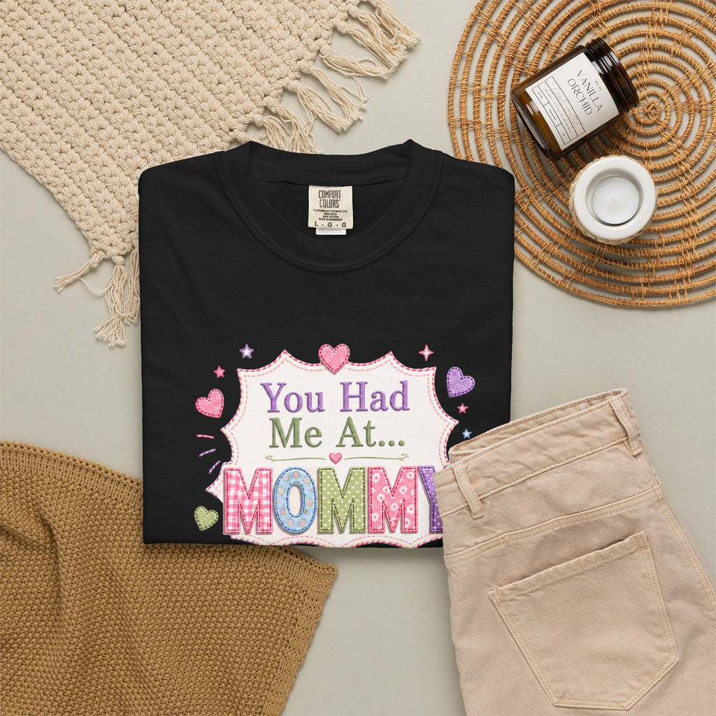 Mommy Love T-Shirt — "You Had Me At... Mommy" Cute Mother’s Day Tee