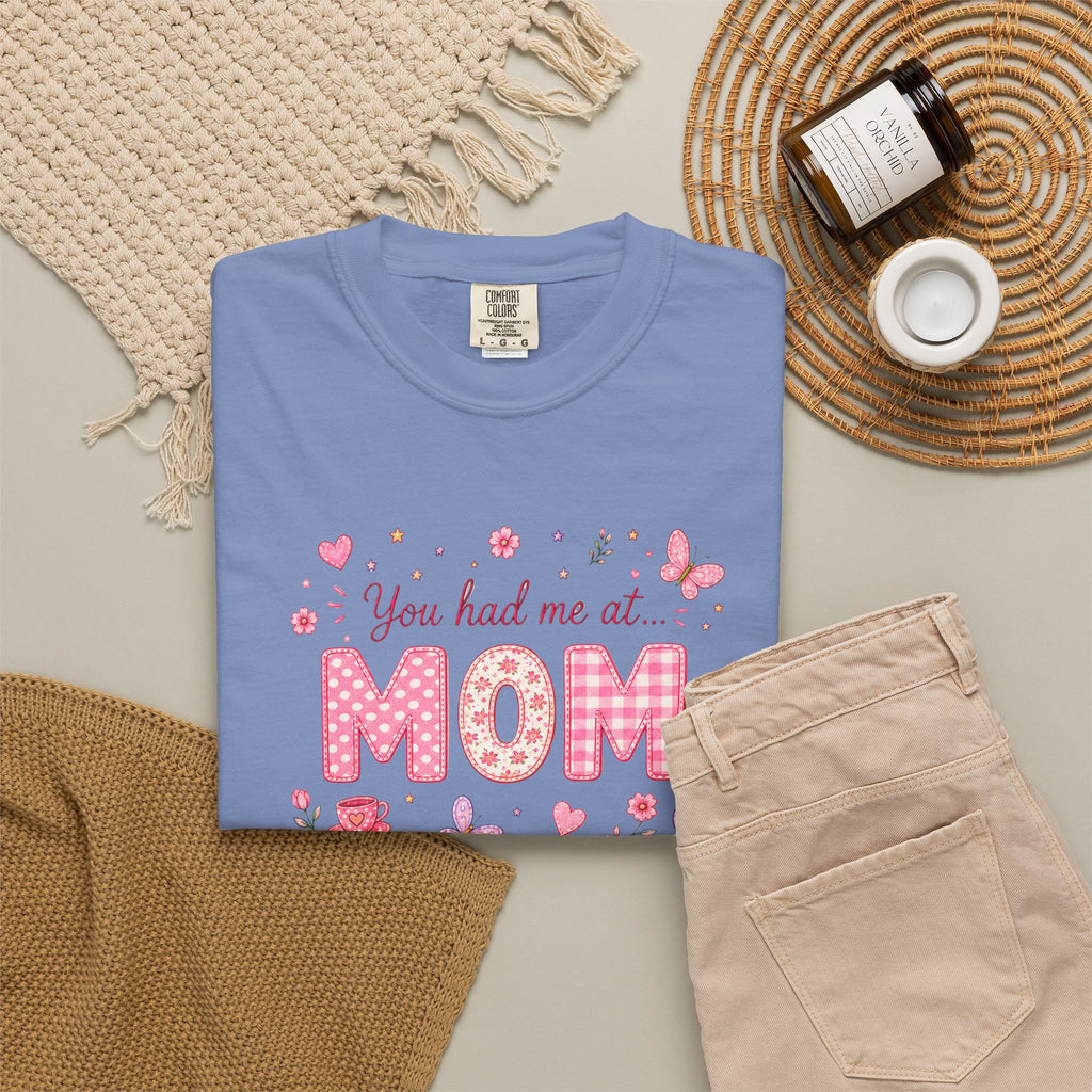 You Had Me at MOM Floral T-Shirt