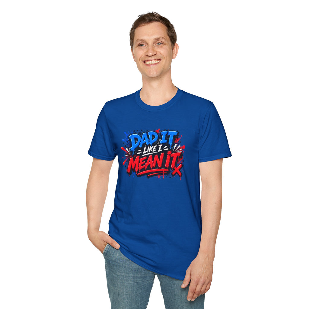 Dad It Like I Mean It T-Shirt