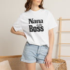 Nana Is the Boss T-Shirt — Funny Grandma Gift Tee