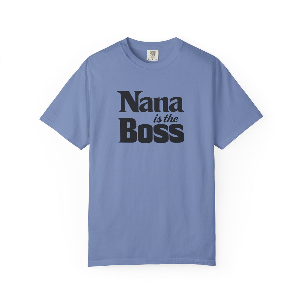 Nana Is the Boss T-Shirt — Funny Grandma Gift Tee