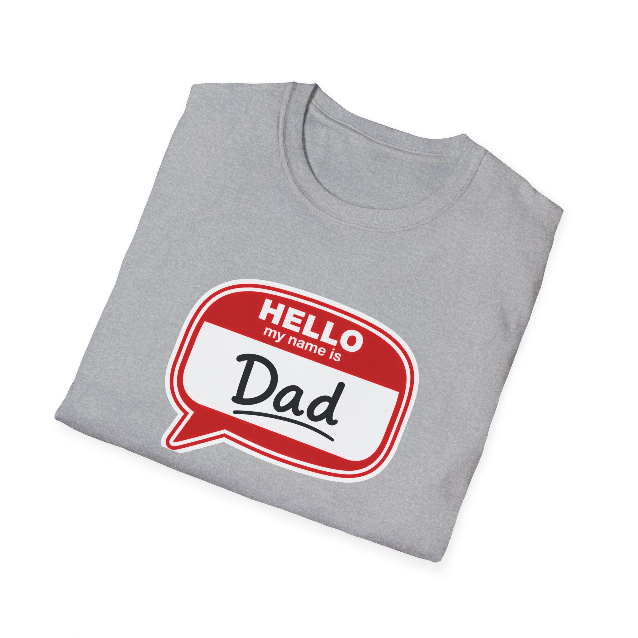 "Hello My Name Is Dad" T-Shirt — Funny New Dad / Father's Day Gift