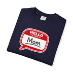 Mom Name Tag T‑Shirt — "Hello My Name Is Mom" Graphic Tee for Mothers, Mother's Day Gift