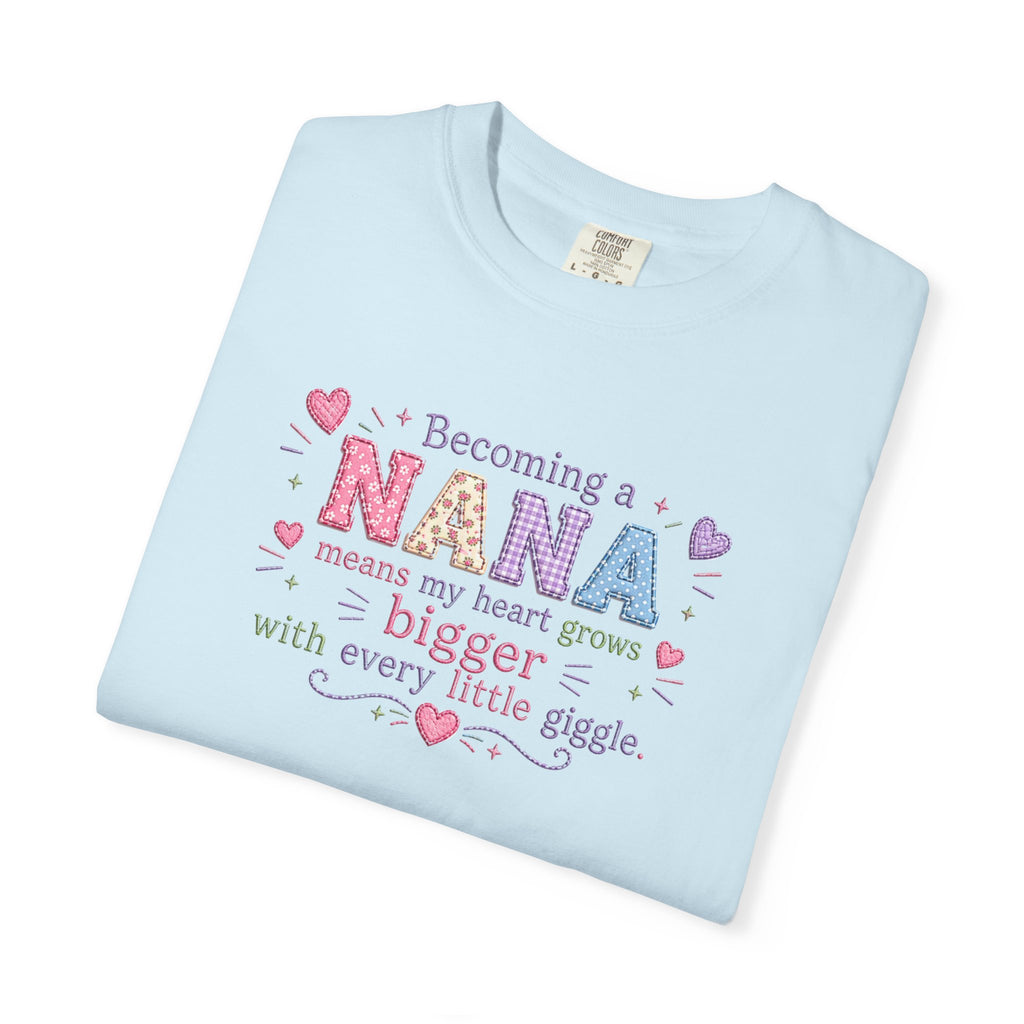 Becoming a Nana T-Shirt — "Becoming a Nana means my heart grows bigger with every little giggle" Cute Grandma Gift